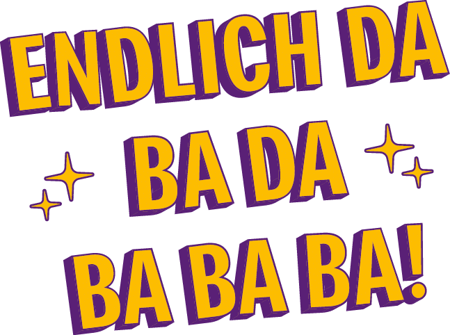 Bunte Grafik mit dem Text 'Endlich da, ba da, ba ba ba ba!' in verspielter Schriftart.